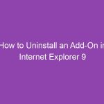 How to Uninstall an Add-On in Internet Explorer 9 How to Uninstall an Add-On in Internet Explorer 9