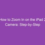 How to Zoom In on the iPad 2 Camera: Step-by-Step Guide How to Zoom In on the iPad 2 Camera: Step-by-Step Guide