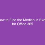 How to Find the Median in Excel for Office 365 – Step-by-Step Guide