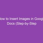 How to Insert Images in Google Docs (Step-by-Step Guide)