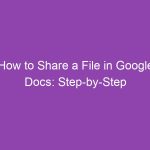 How to Share a File in Google Docs: Step-by-Step Guide
