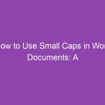 How to Use Small Caps in Word Documents: A Step-by-Step Guide